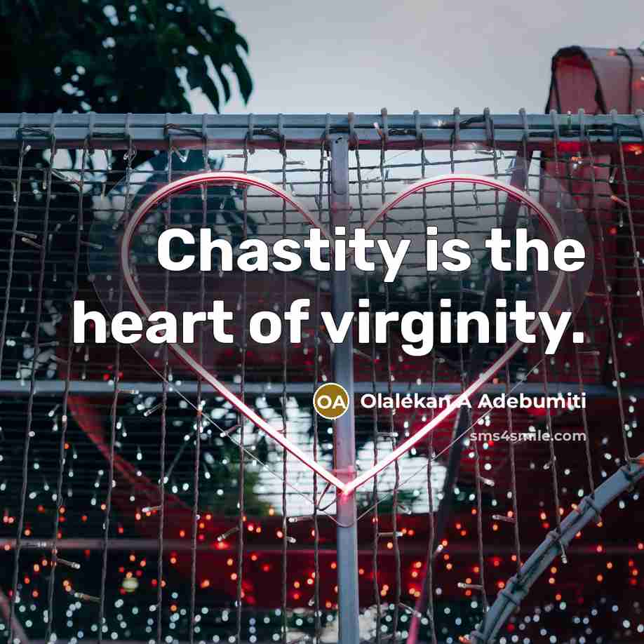 “Chastity is the heart of virginity.…” quote by Olalekan A Adebumiti