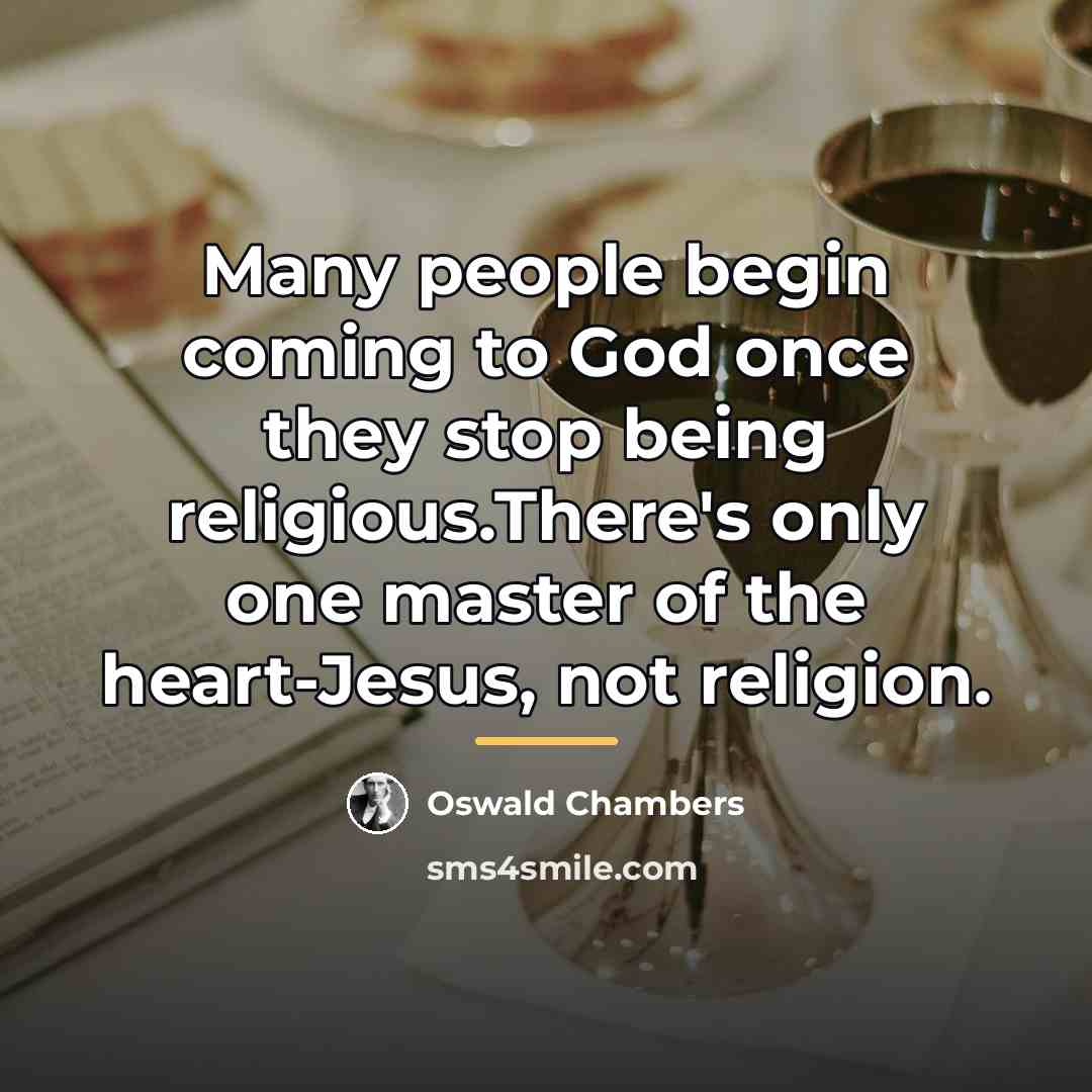“Many people begin coming to God once they stop being…” quote by Oswald Chambers