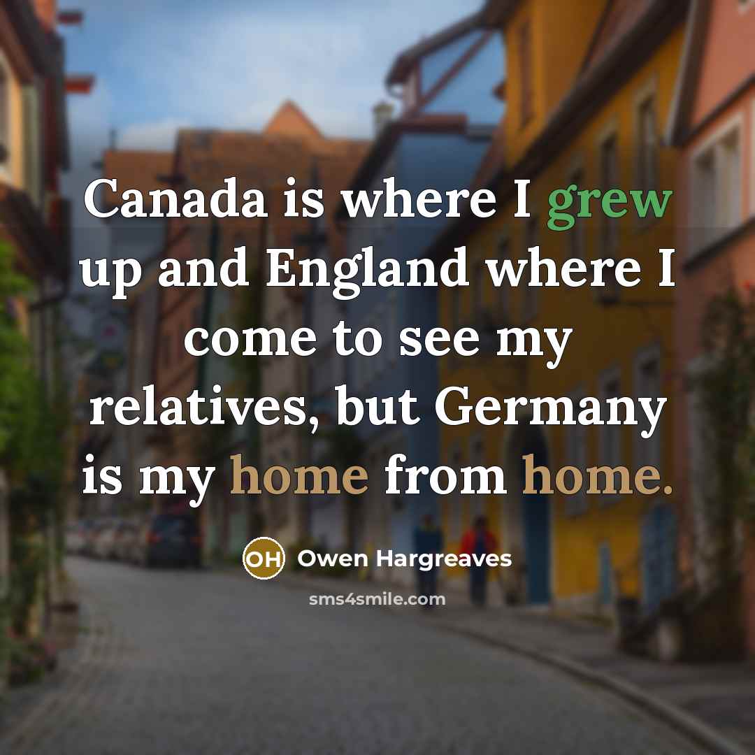 “Canada is where I grew up and England where I…” quote by Owen Hargreaves