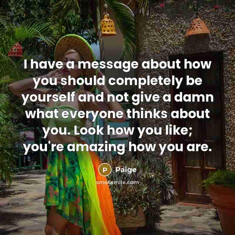 “I have a message about how you should completely be…” quote by Paige
