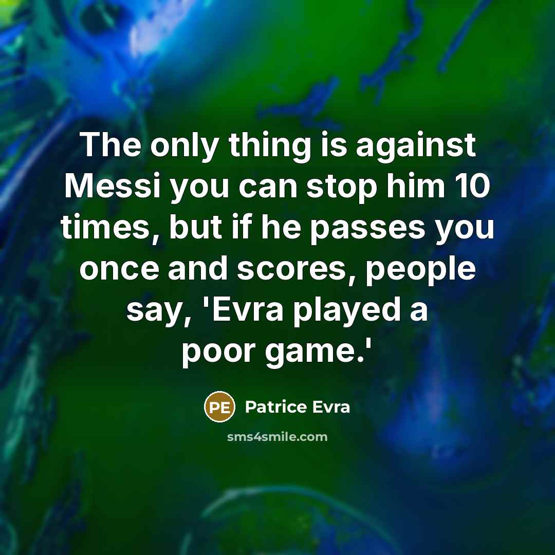 “The only thing is against Messi you can stop him…” quote by Patrice Evra