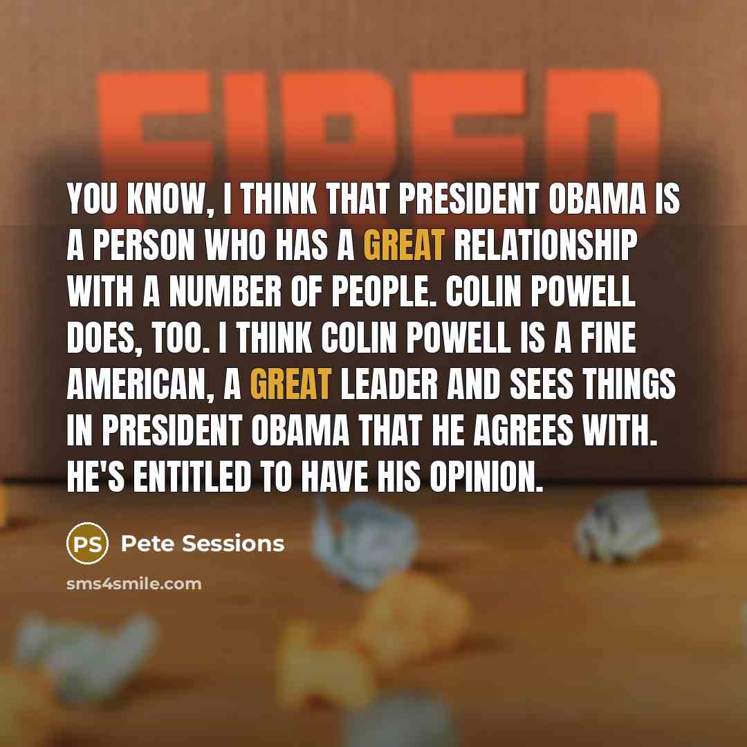 “You know, I think that President Obama is a person…” quote by Pete Sessions