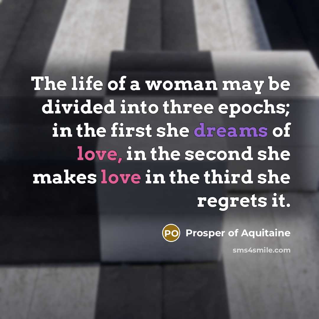 “The life of a woman may be divided into three…” quote by Prosper of Aquitaine