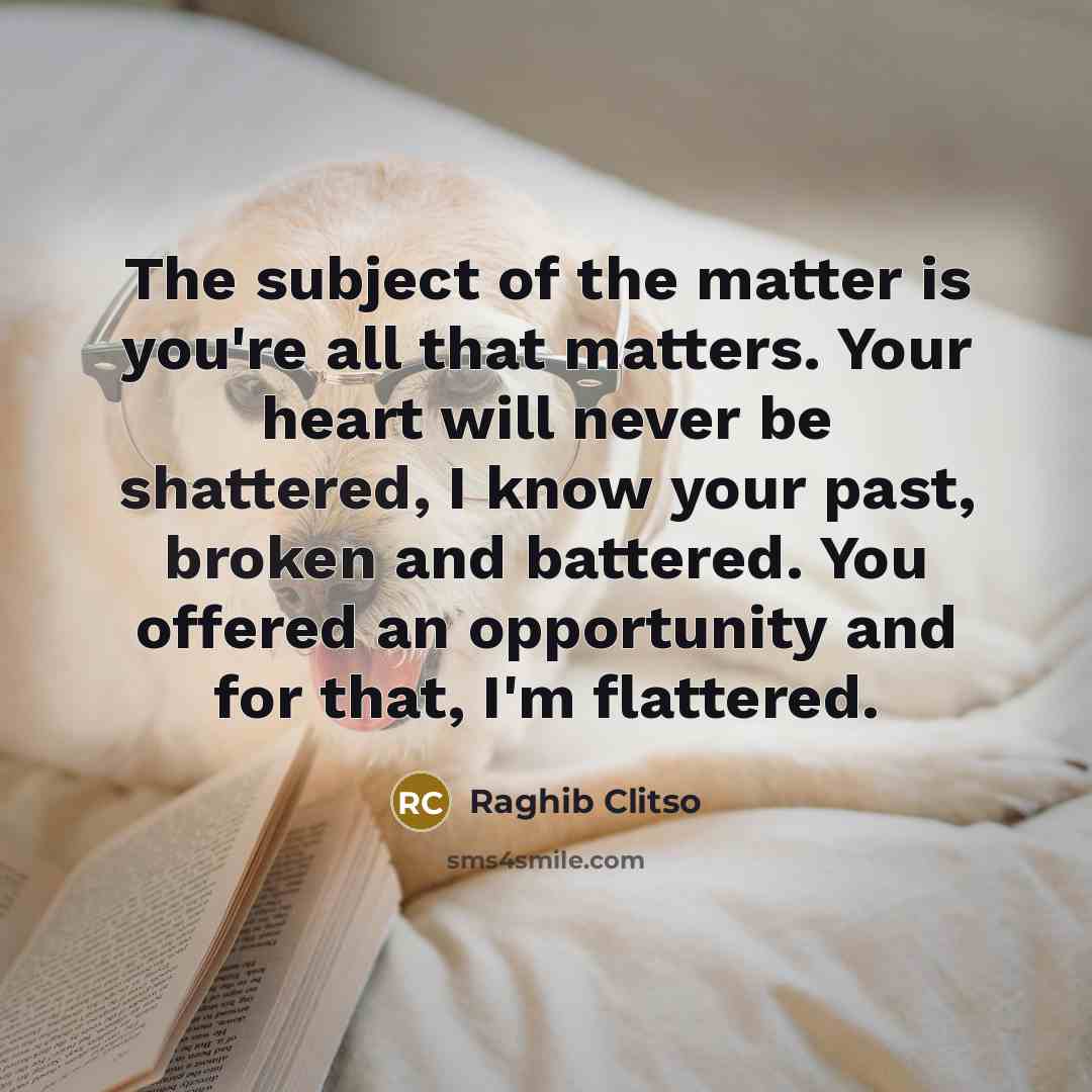 “The subject of the matter is you're all that matters.…” quote by Raghib Clitso