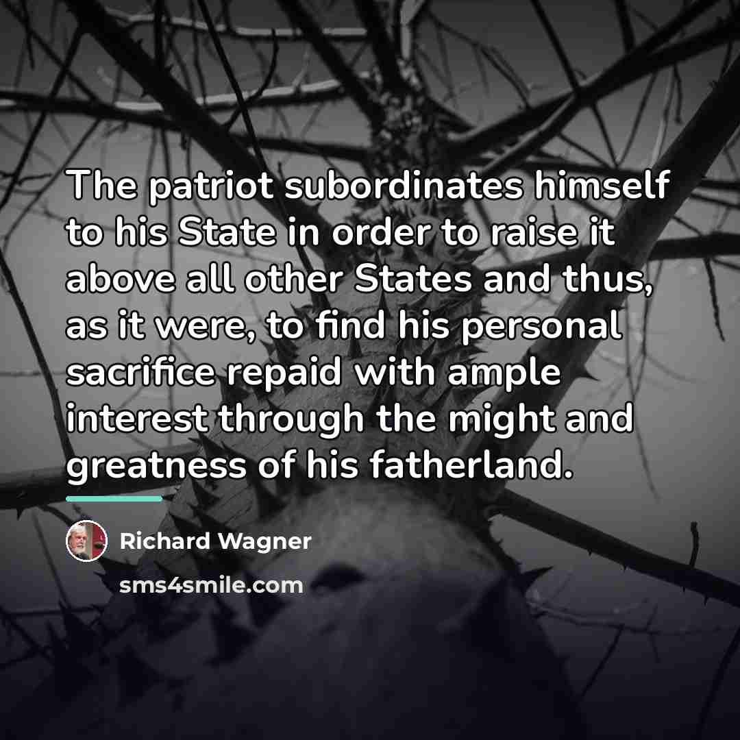 “The patriot subordinates himself to his State in order to…” quote by Richard Wagner