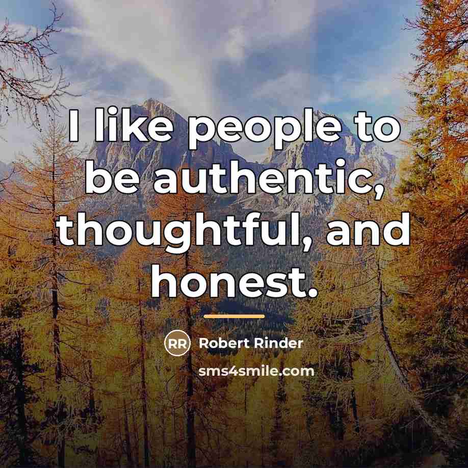 “I like people to be authentic, thoughtful, and honest.…” quote by Robert Rinder