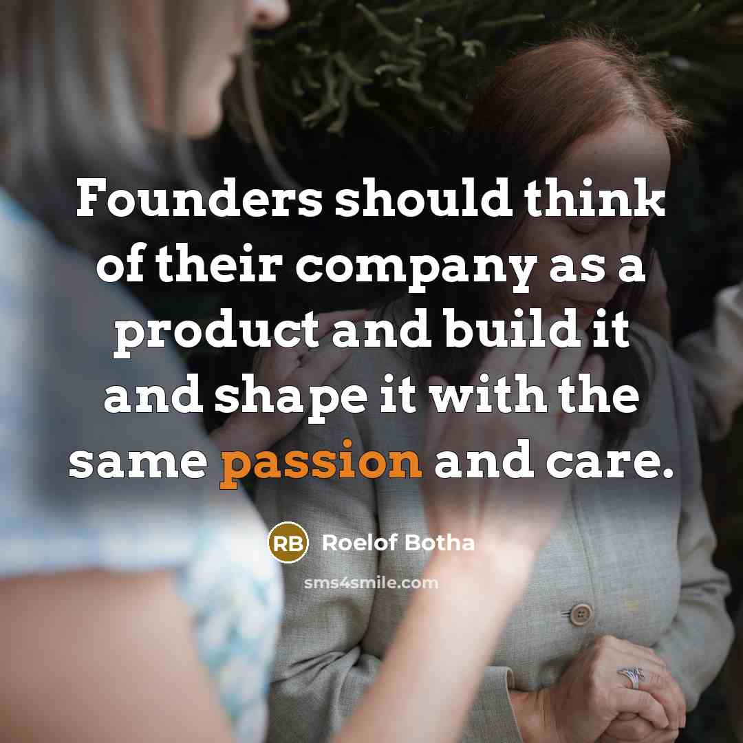 “Founders should think of their company as a product and…” quote by Roelof Botha