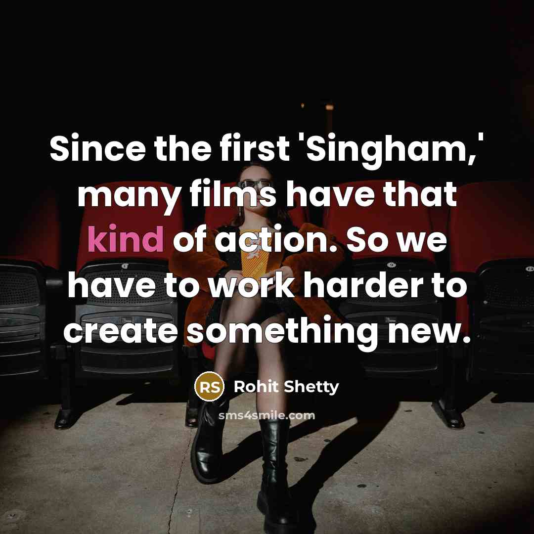 “Since the first 'Singham,' many films have that kind of…” quote by Rohit Shetty