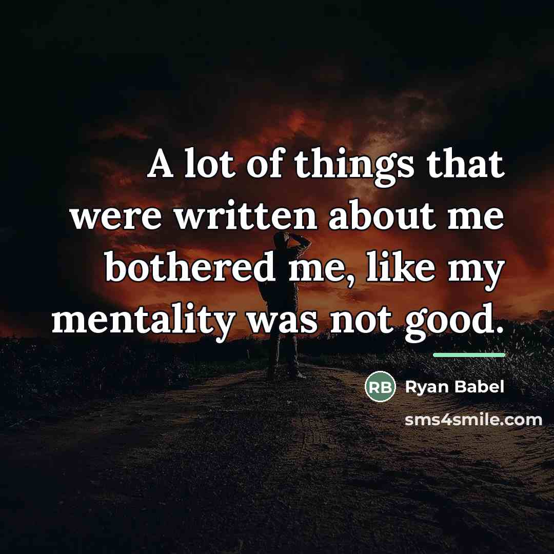 “A lot of things that were written about me bothered…” quote by Ryan Babel