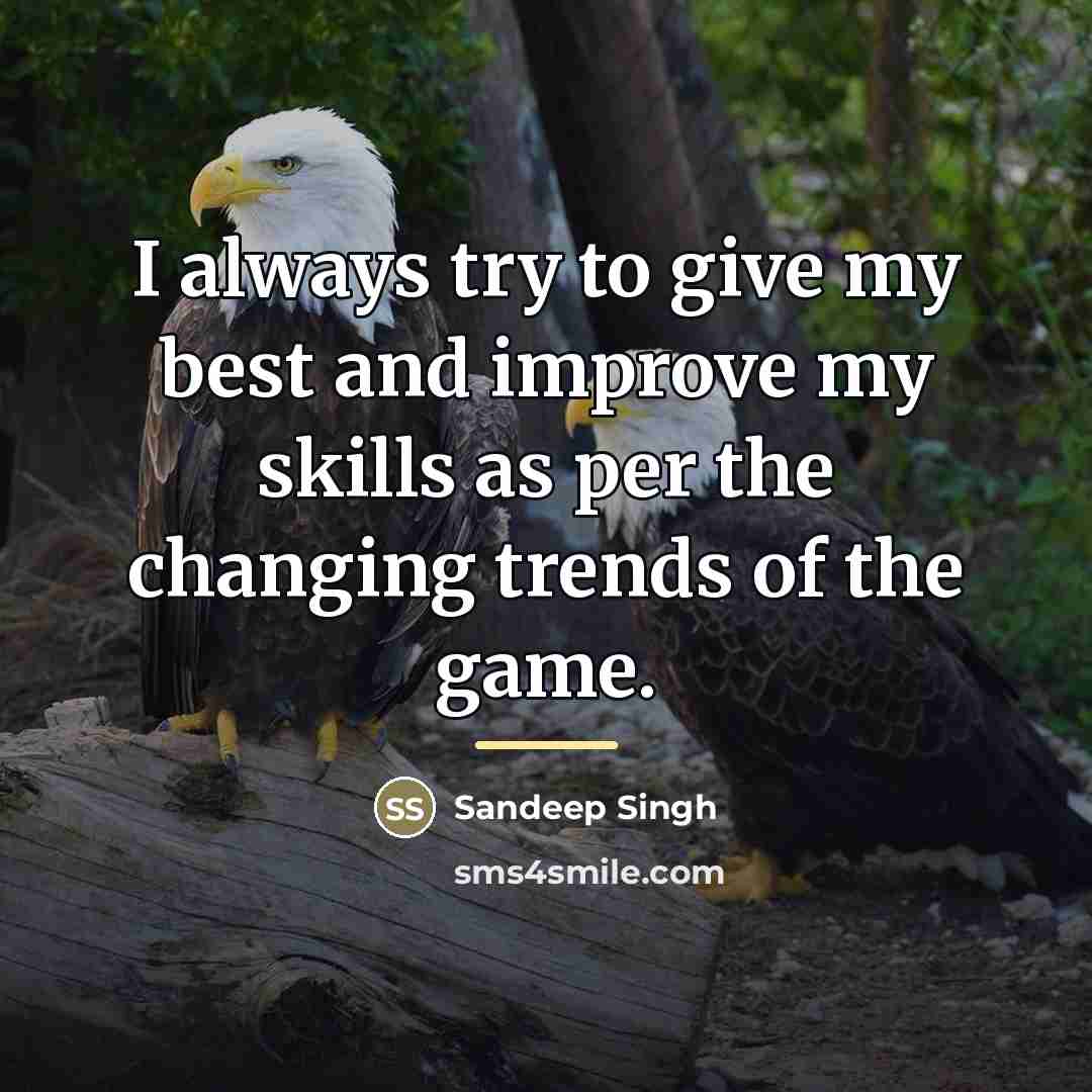“I always try to give my best and improve my…” quote by Sandeep Singh