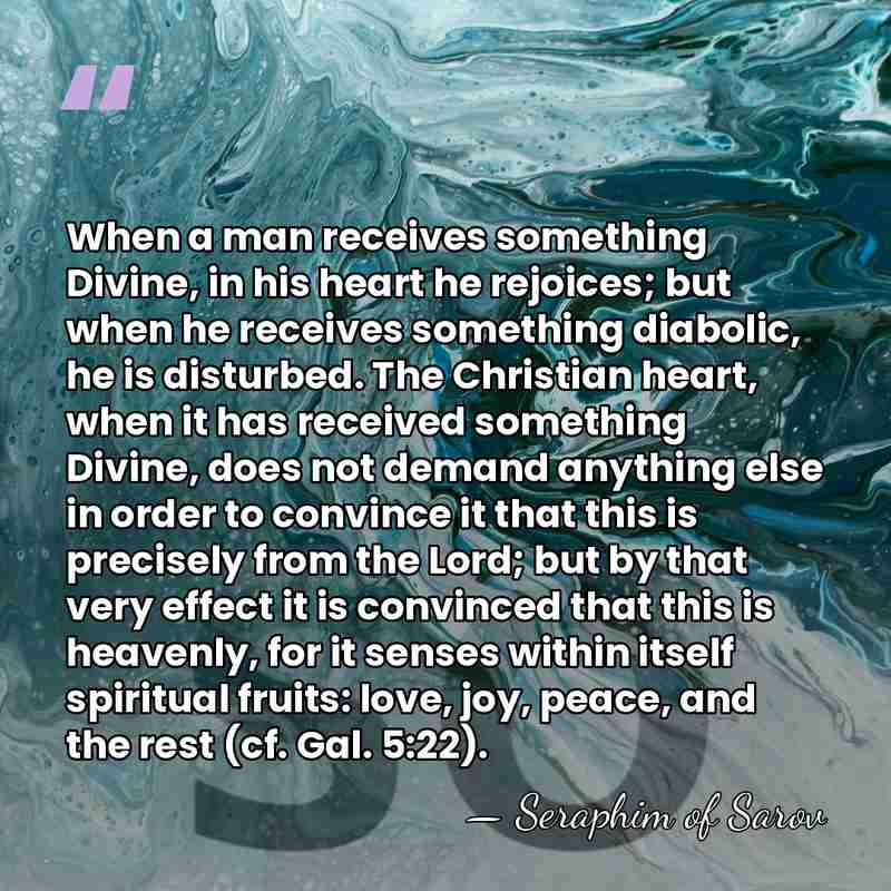 When a man receives something Divine, in his heart he rejoices; but&hellip; - Seraphim of Sarov