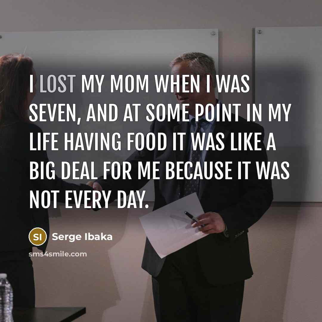 “I lost my mom when I was seven, and at…” quote by Serge Ibaka