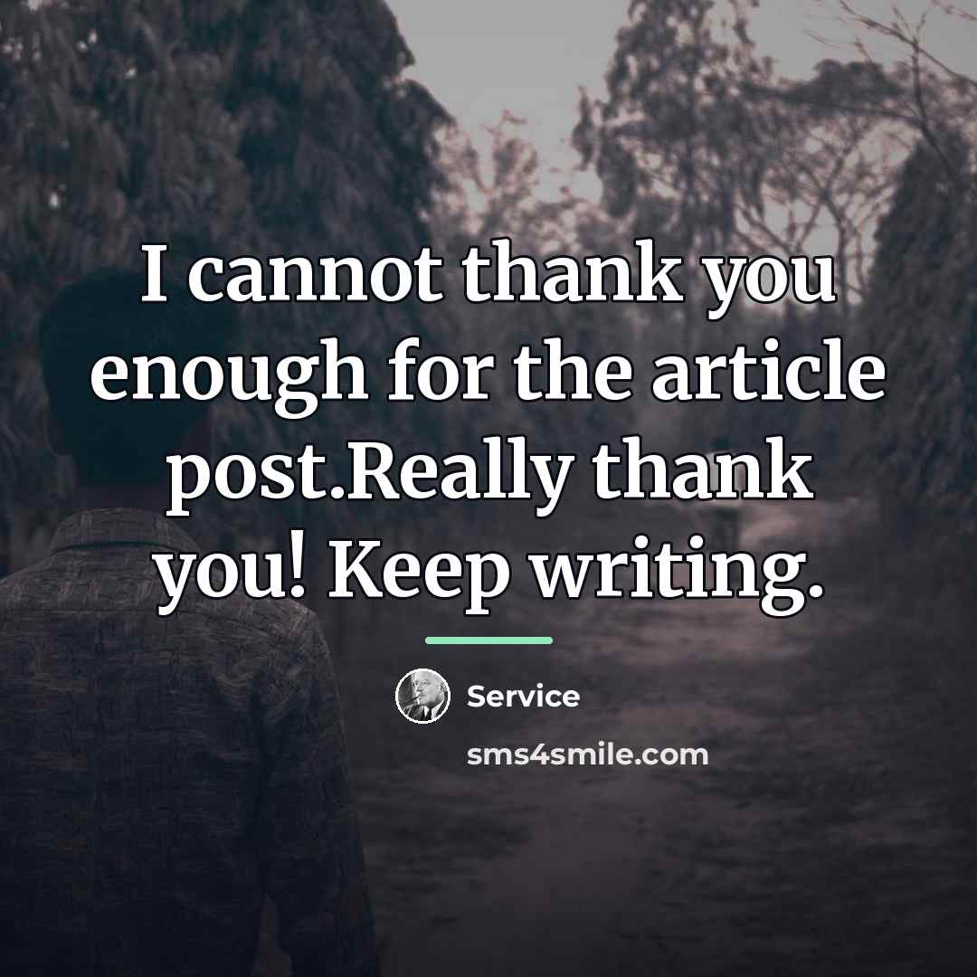 “I cannot thank you enough for the article post.Really thank…” quote by Service