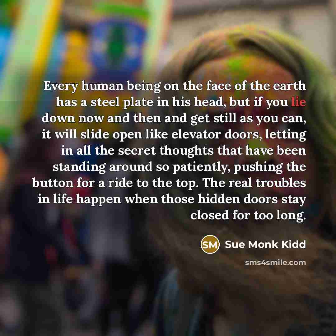 “Every human being on the face of the earth has…” quote by Sue Monk Kidd