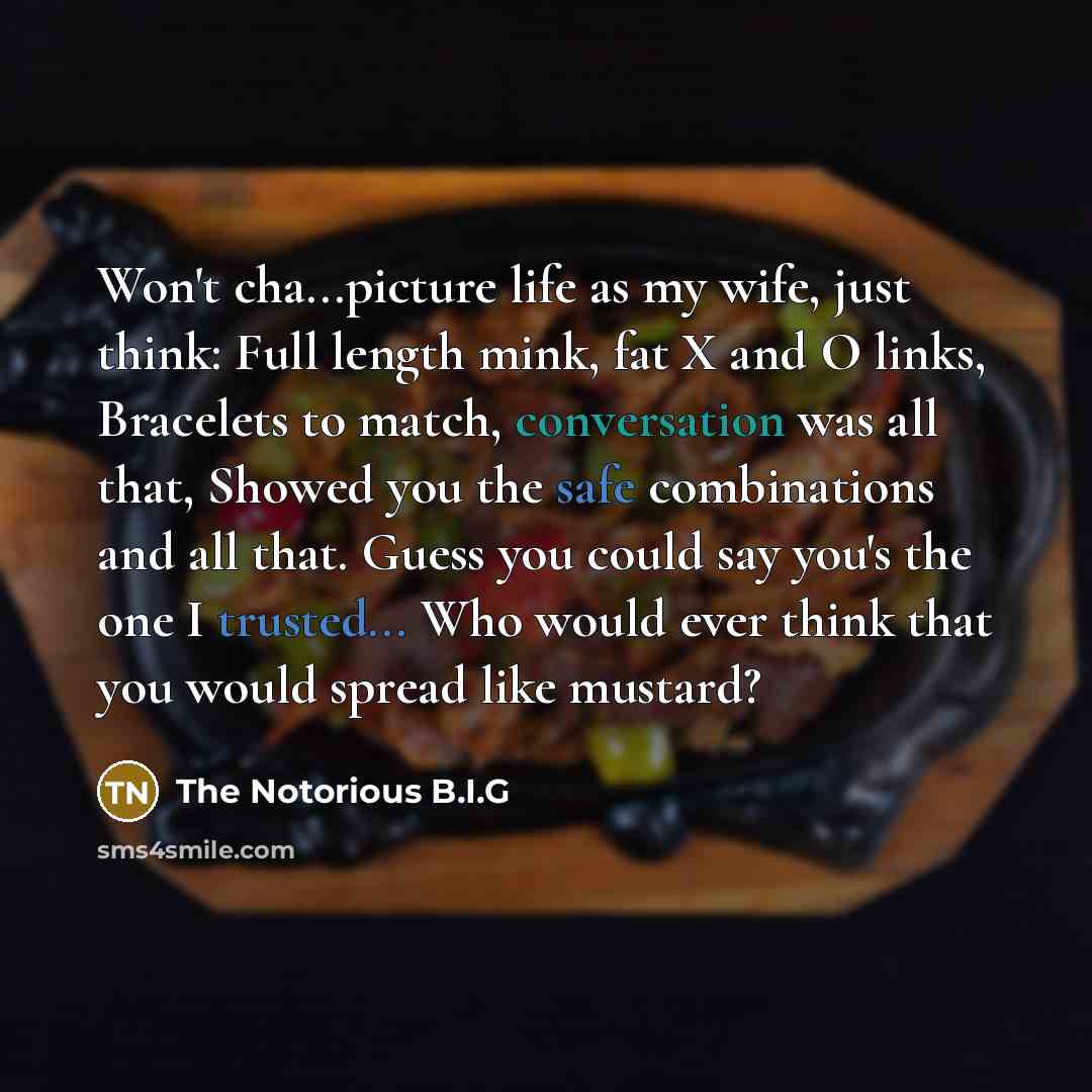 “Won't cha...picture life as my wife, just think: Full length…” quote by The Notorious B.I.G