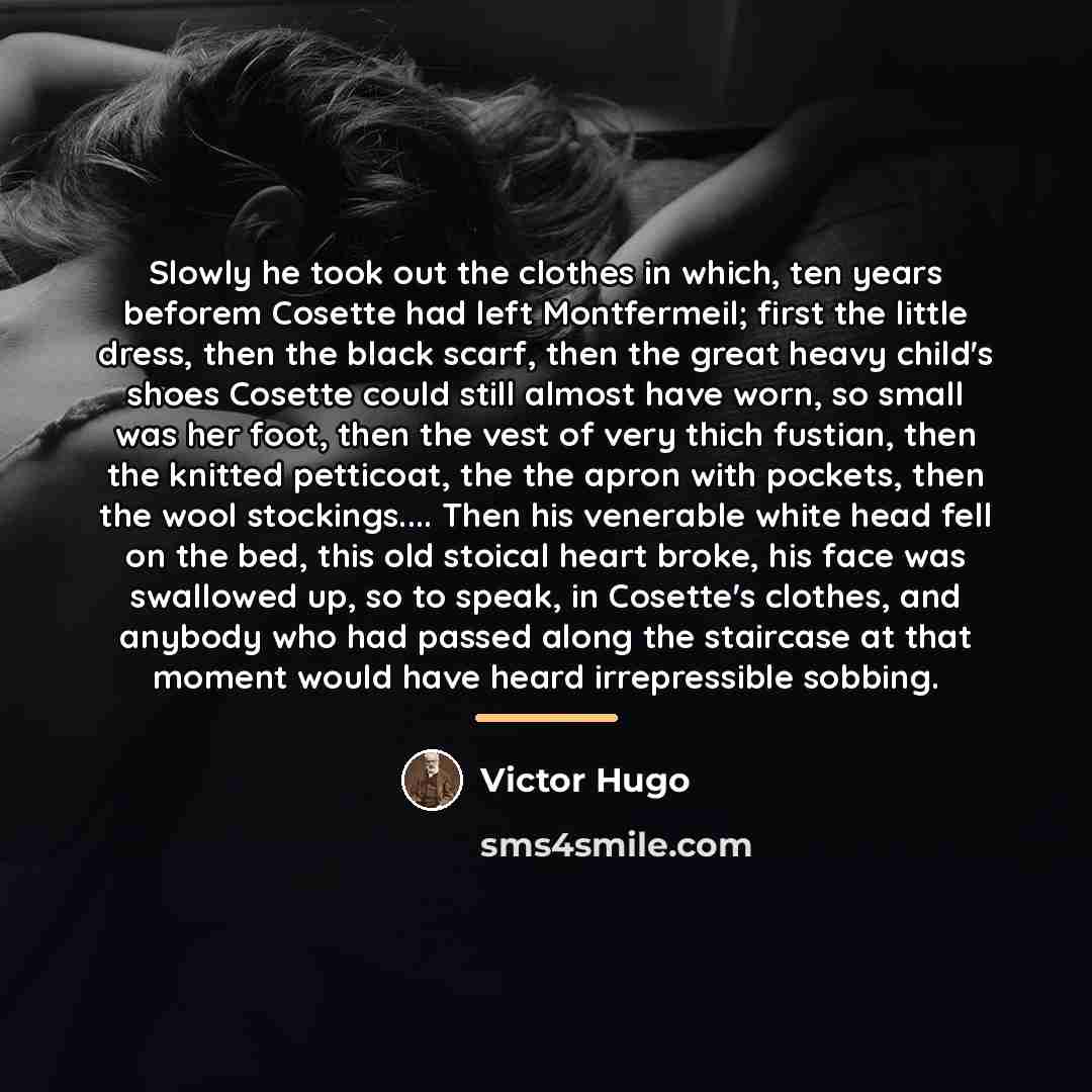 “Slowly he took out the clothes in which, ten years…” quote by Victor Hugo