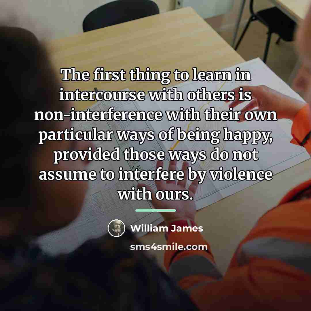 “The first thing to learn in intercourse with others is…” quote by William James