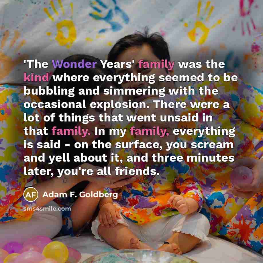 “'The Wonder Years' family was the kind where everything seemed…” quote by Adam F. Goldberg