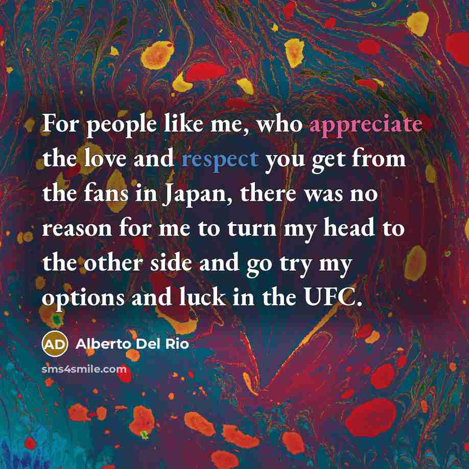 “For people like me, who appreciate the love and respect…” quote by Alberto Del Rio