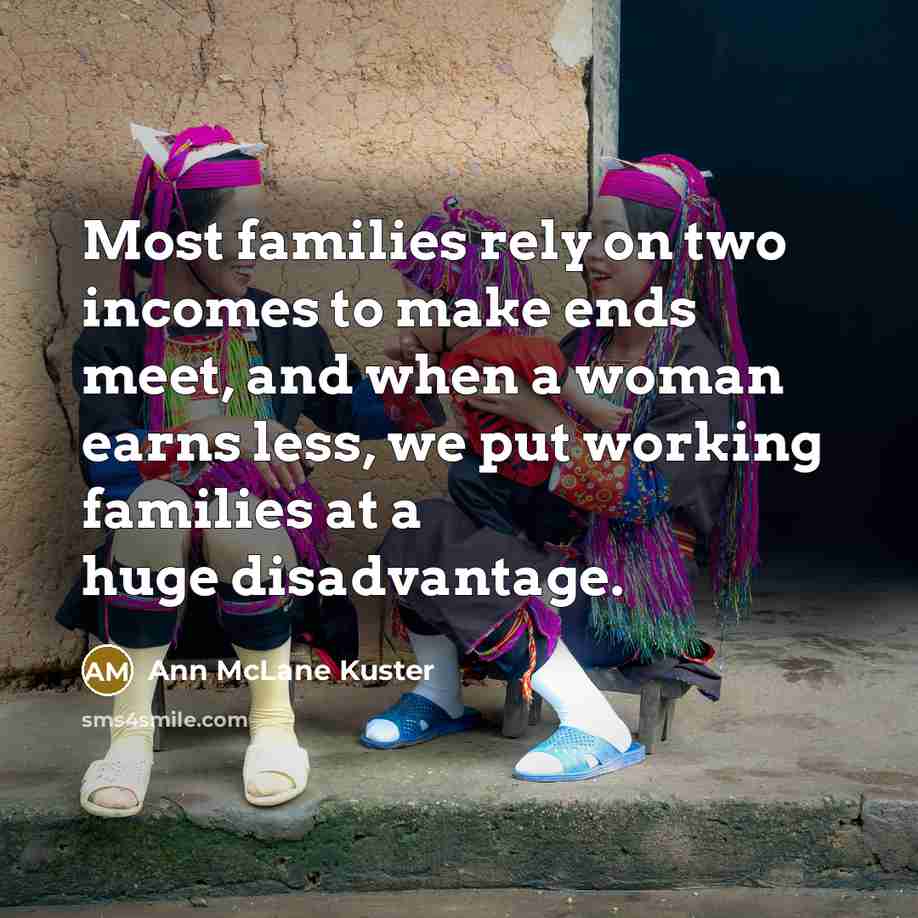 “Most families rely on two incomes to make ends meet,…” quote by Ann McLane Kuster