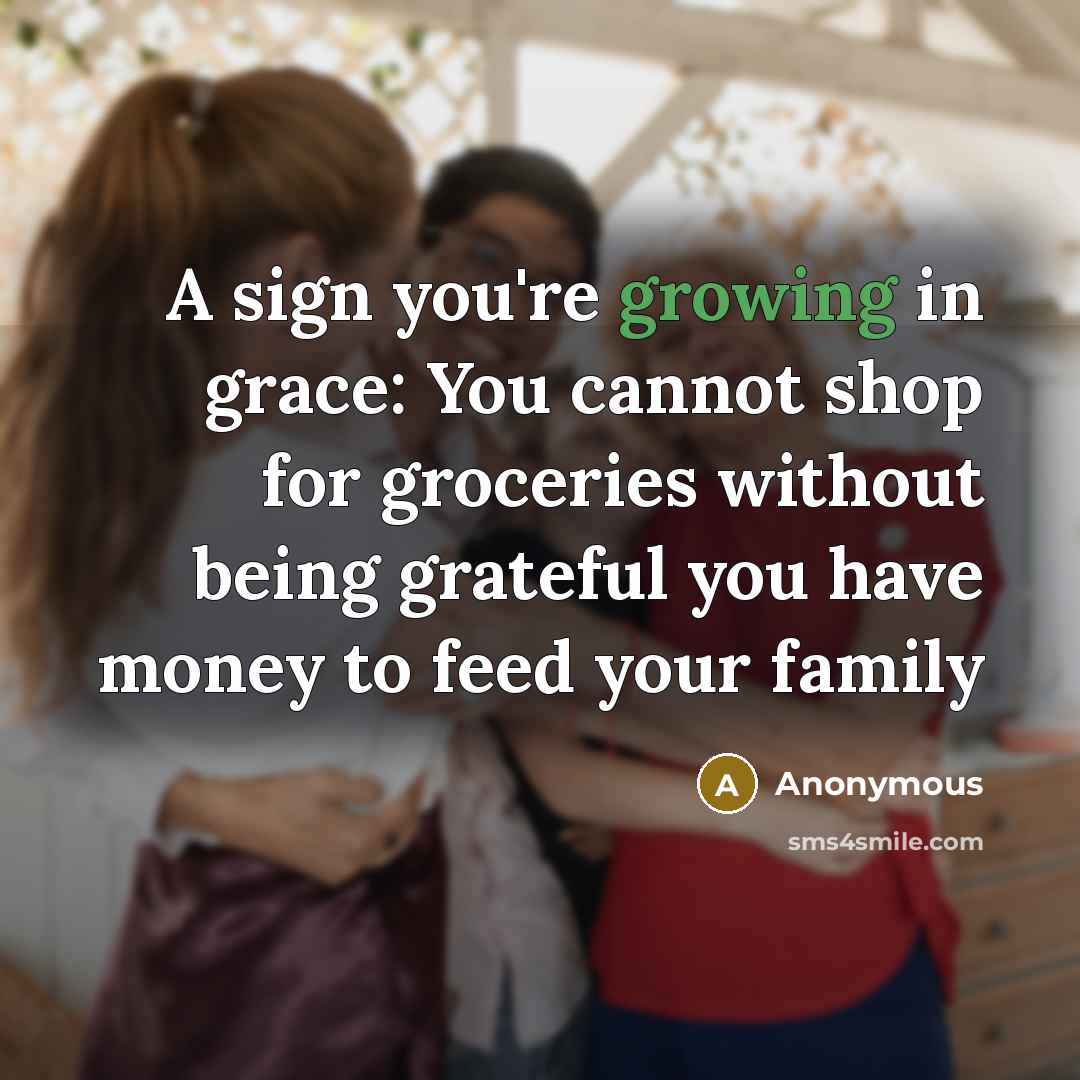“A sign you're growing in grace: You cannot shop for…” quote by Anonymous