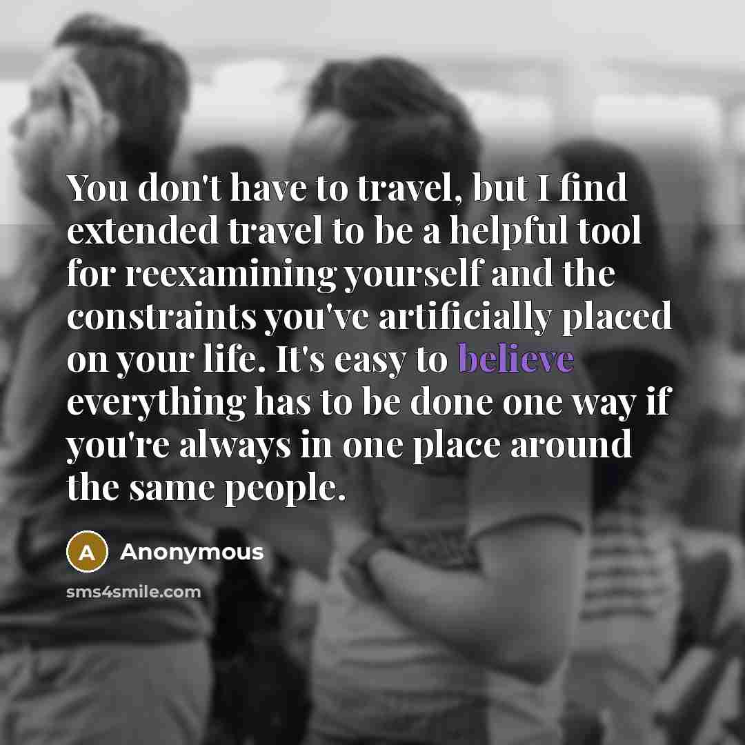 “You don't have to travel, but I find extended travel…” quote by Anonymous