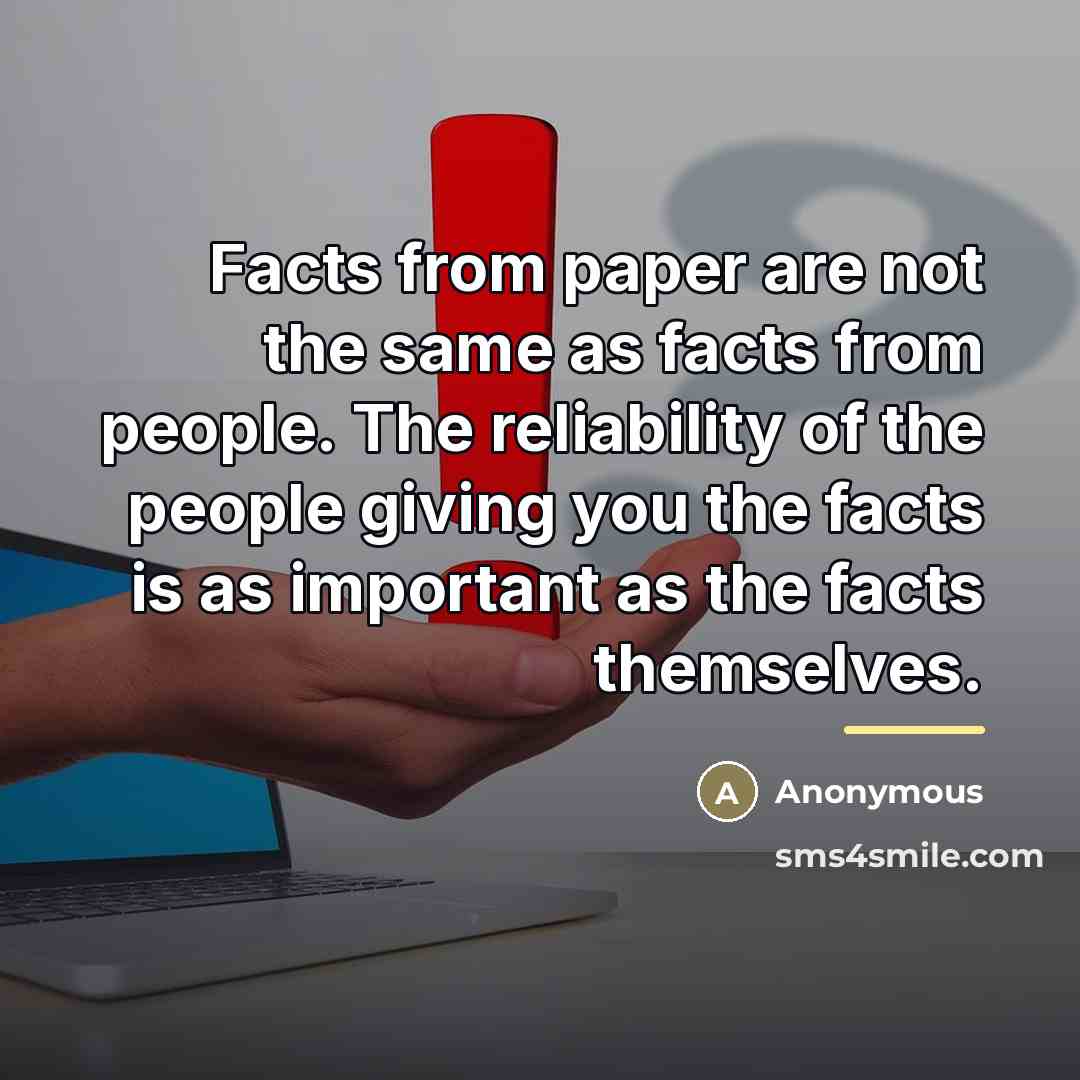 “Facts from paper are not the same as facts from…” quote by Anonymous