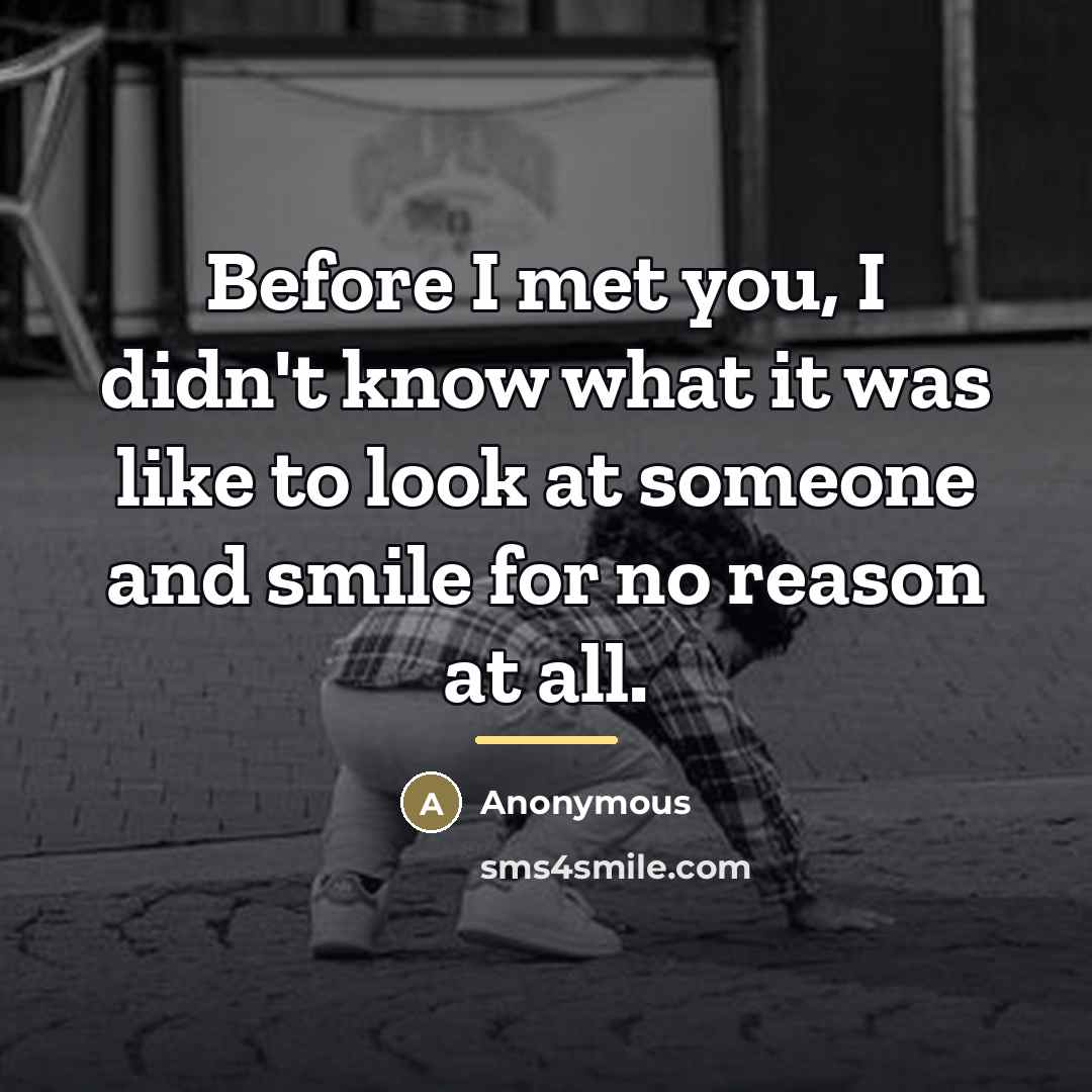 “Before I met you, I didn't know what it was…” quote by Anonymous