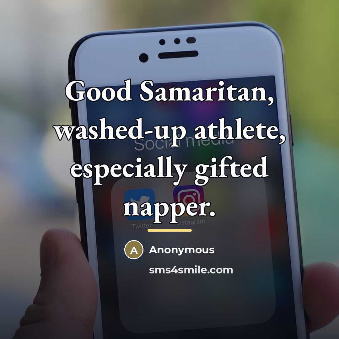 “Good Samaritan, washed-up athlete, especially gifted napper.…” quote by Anonymous