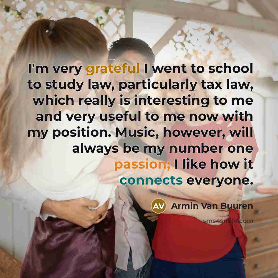 “I'm very grateful I went to school to study law,…” quote by Armin van Buuren
