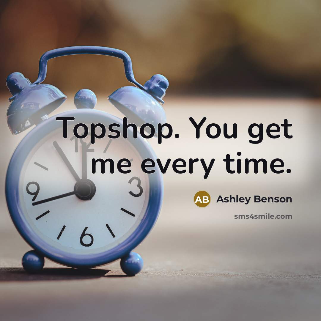 “Topshop. You get me every time.” quote by Ashley Benson