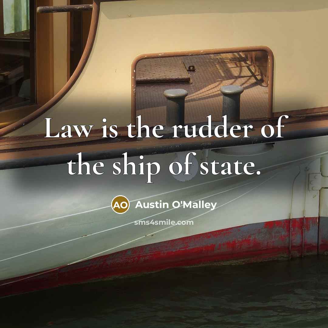 “Law is the rudder of the ship of state.…” quote by Austin O'Malley