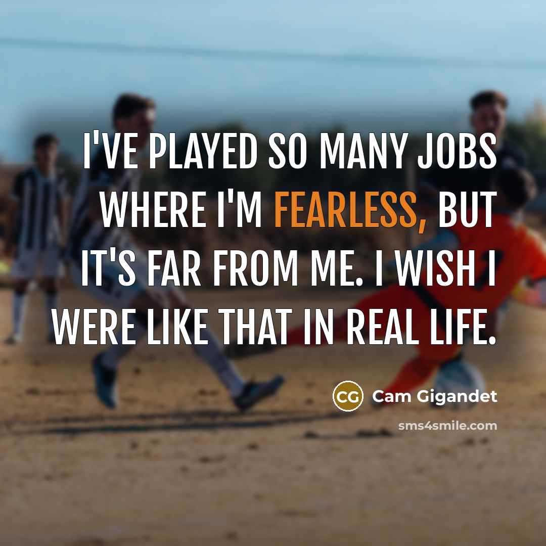 “I've played so many jobs where I'm fearless, but it's…” quote by Cam Gigandet