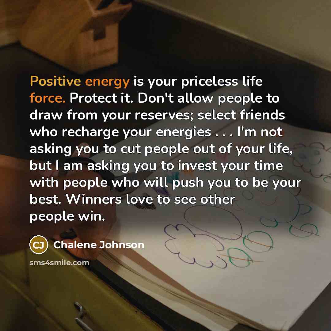 “Positive energy is your priceless life force. Protect it. Don't…” quote by Chalene Johnson