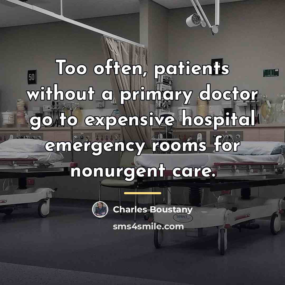 “Too often, patients without a primary doctor go to expensive…” quote by Charles Boustany