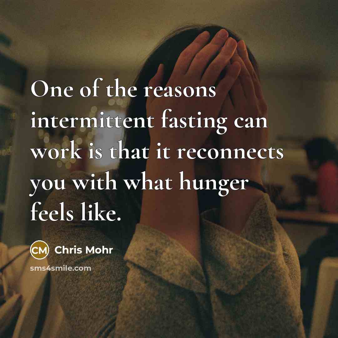“One of the reasons intermittent fasting can work is that…” quote by Chris Mohr