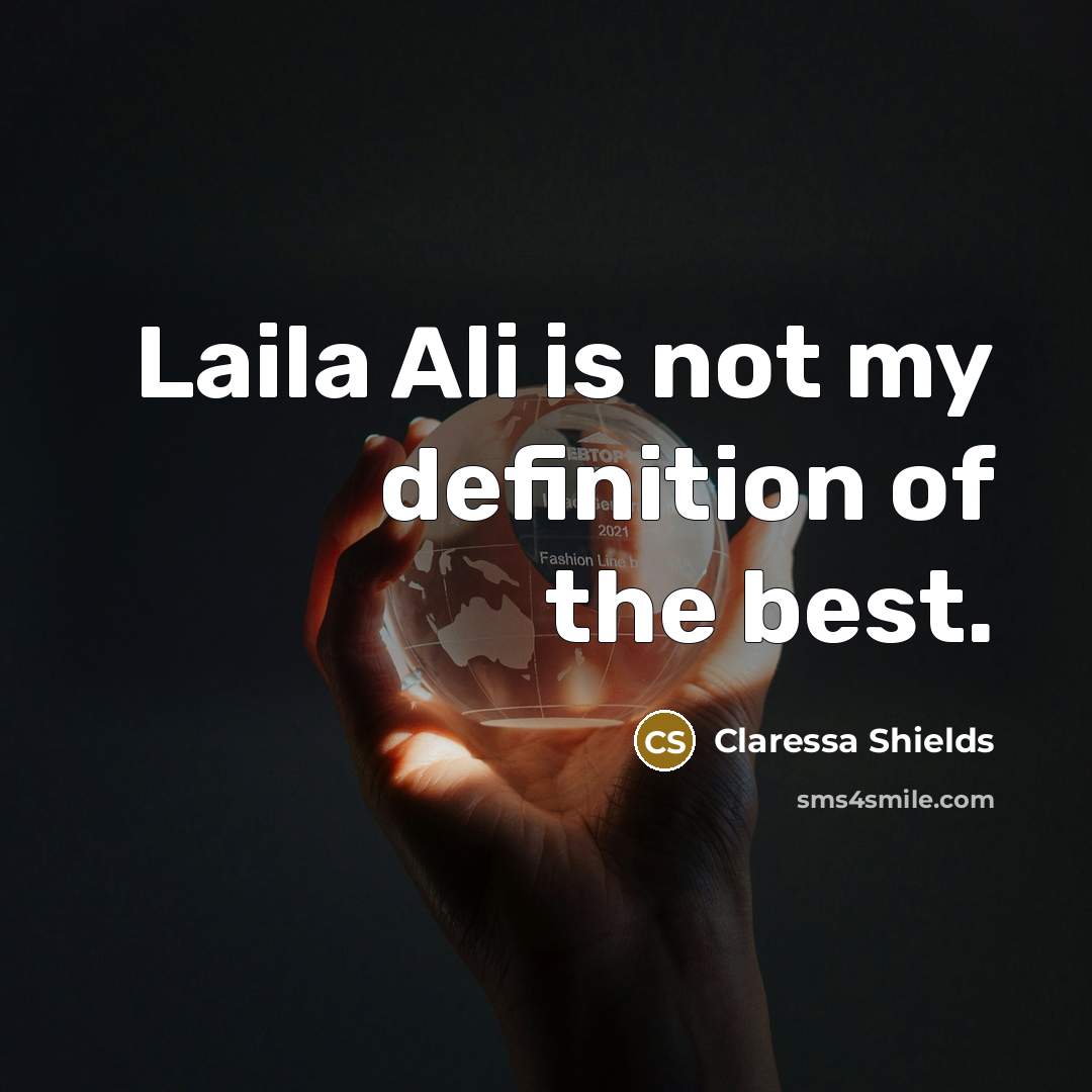 “Laila Ali is not my definition of the best.…” quote by Claressa Shields