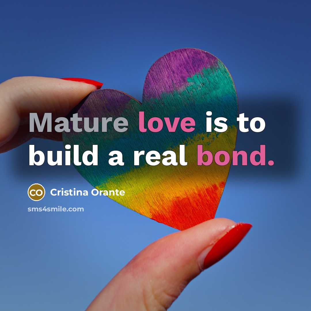 “Mature love is to build a real bond.…” quote by Cristina Orante