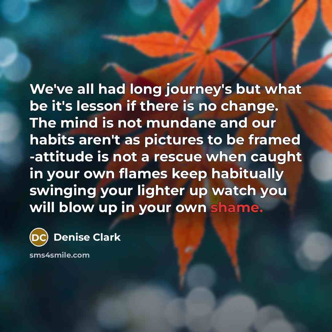 “We've all had long journey's but what be it's lesson…” quote by Denise Clark