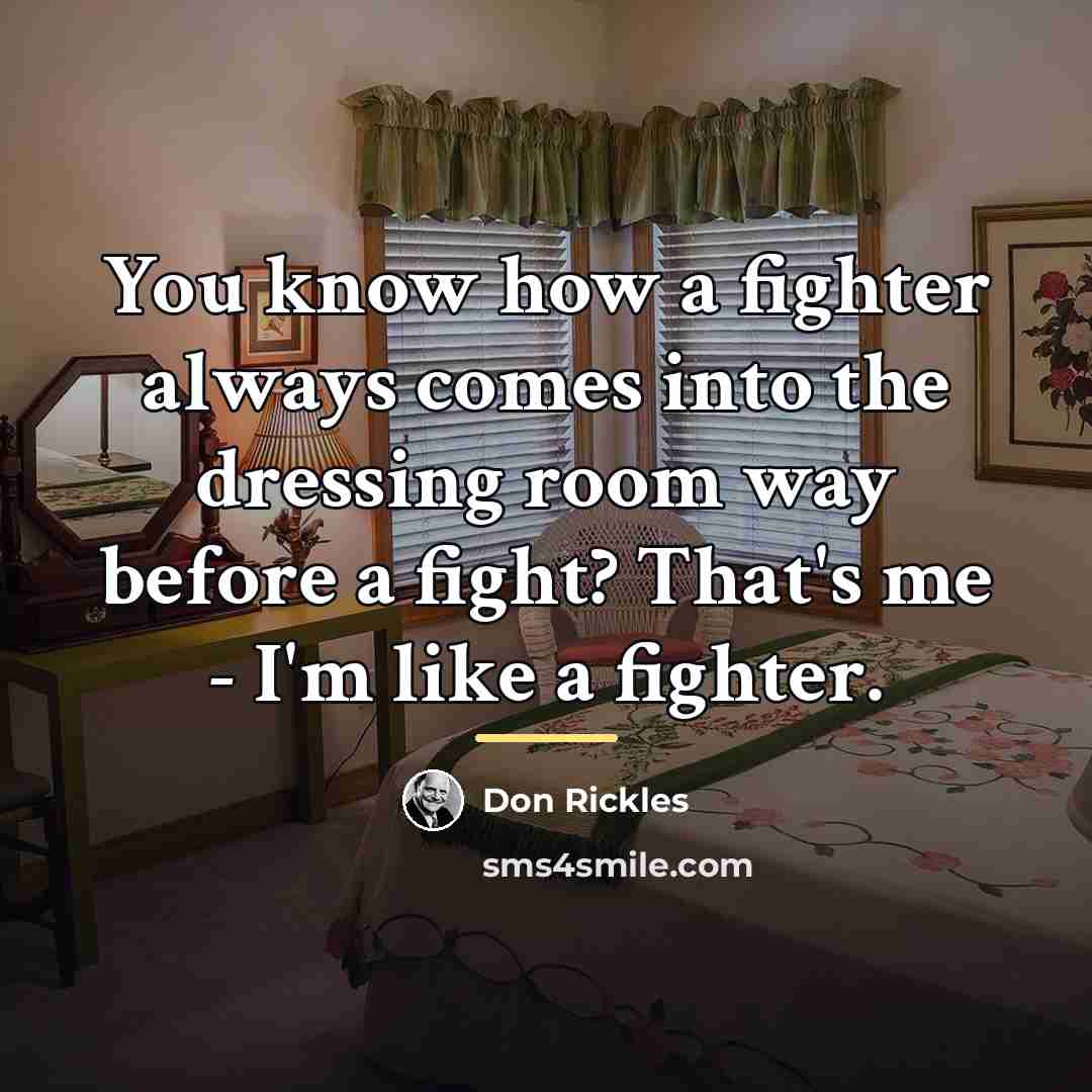 “You know how a fighter always comes into the dressing…” quote by Don Rickles