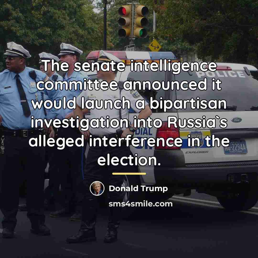 “The senate intelligence committee announced it would launch a bipartisan…” quote by Donald Trump