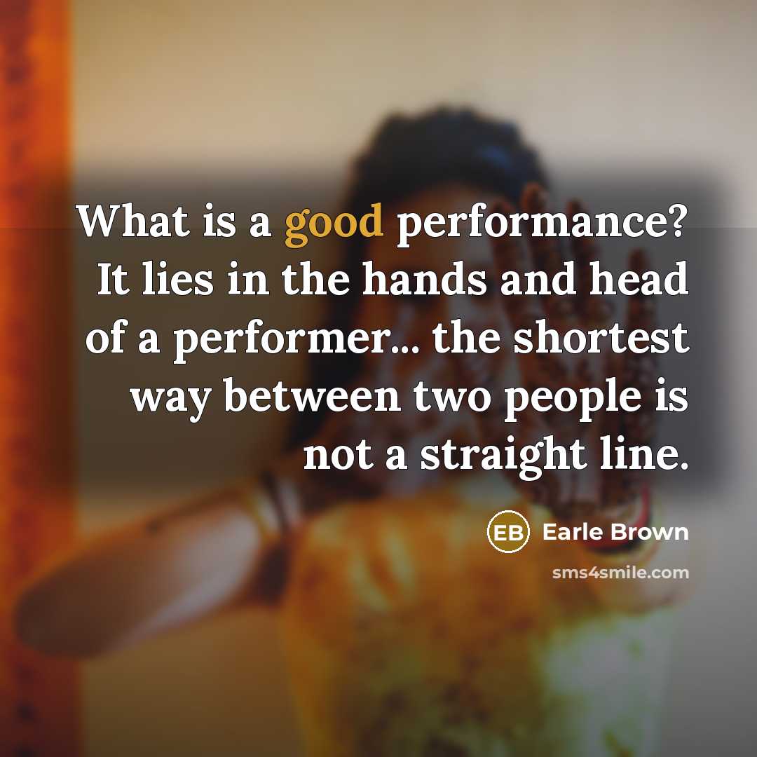 “What is a good performance? It lies in the hands…” quote by Earle Brown