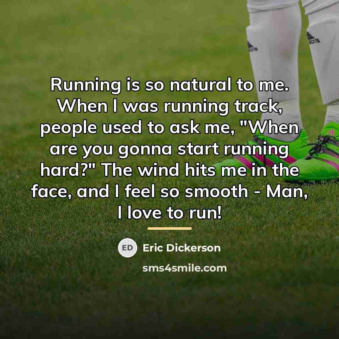“Running is so natural to me. When I was running…” quote by Eric Dickerson