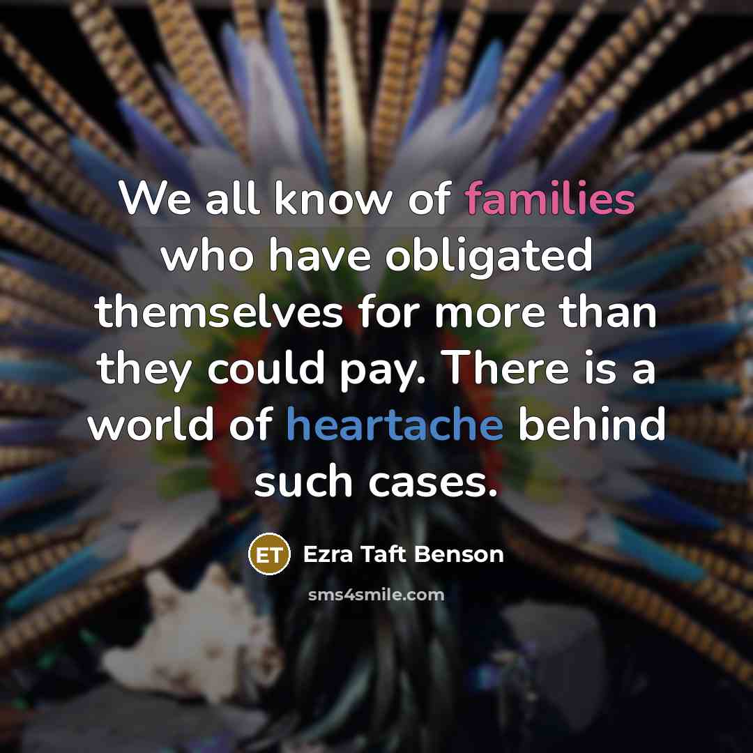“We all know of families who have obligated themselves for…” quote by Ezra Taft Benson