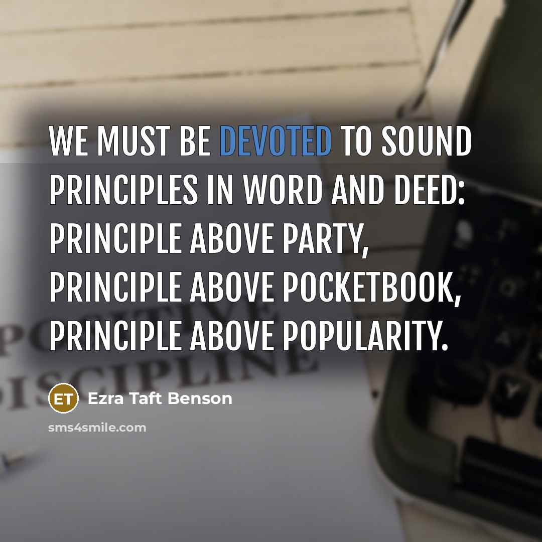 “We must be devoted to sound principles in word and…” quote by Ezra Taft Benson
