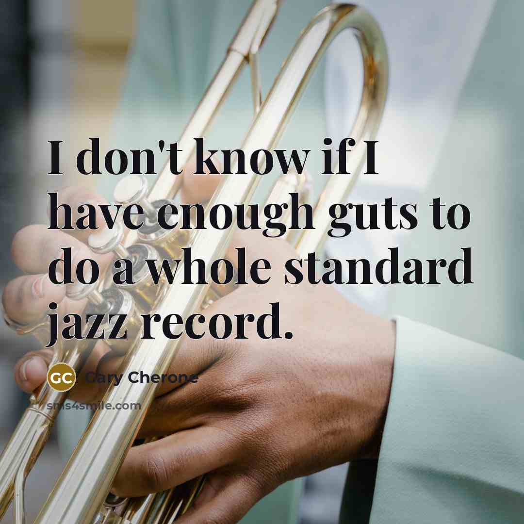 “I don't know if I have enough guts to do…” quote by Gary Cherone