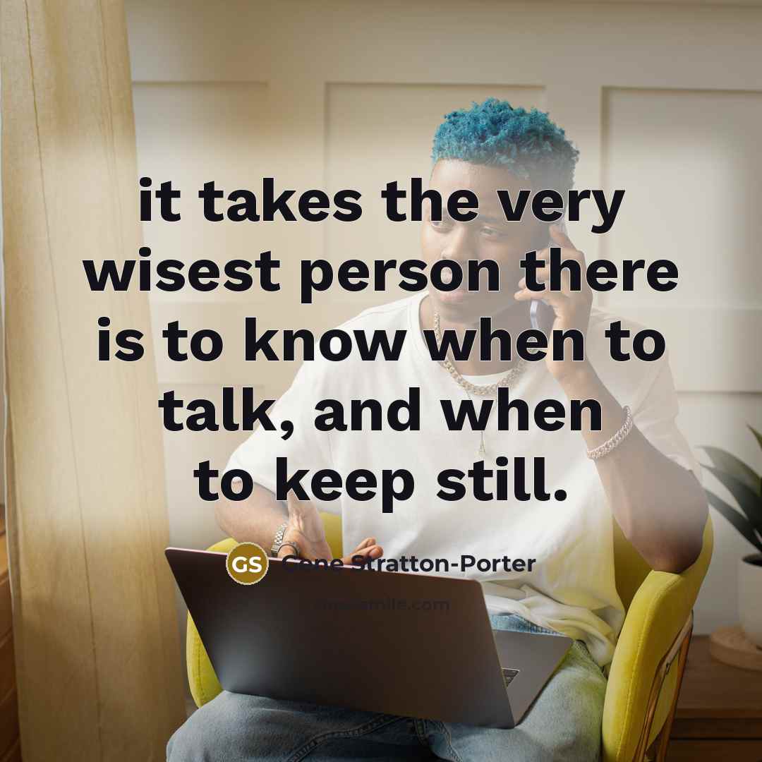 “it takes the very wisest person there is to know…” quote by Gene Stratton-Porter