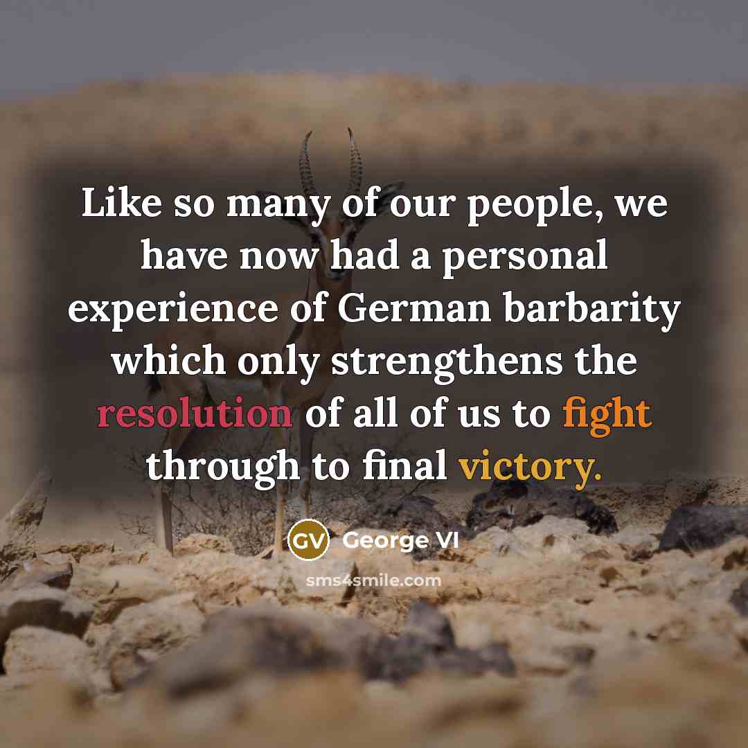 “Like so many of our people, we have now had…” quote by George VI