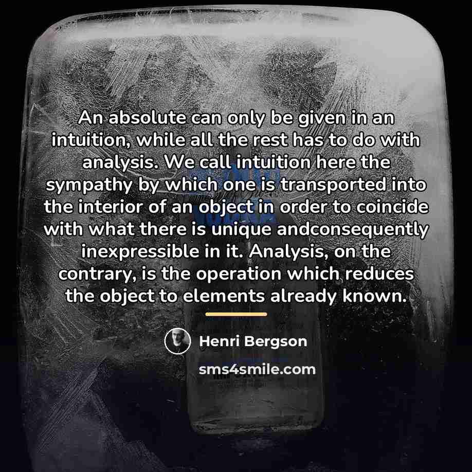 “An absolute can only be given in an intuition, while…” quote by Henri Bergson