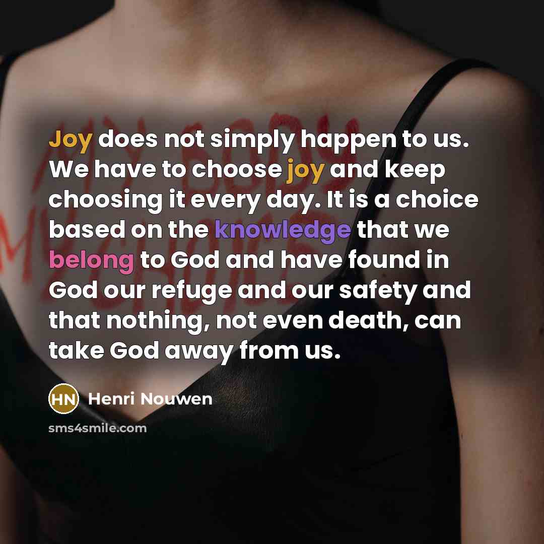 “Joy does not simply happen to us. We have to…” quote by Henri Nouwen